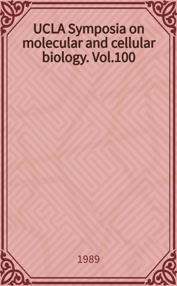 UCLA Symposia on molecular and cellular biology. Vol.100 : Mechanisms of action and therapeutic applications