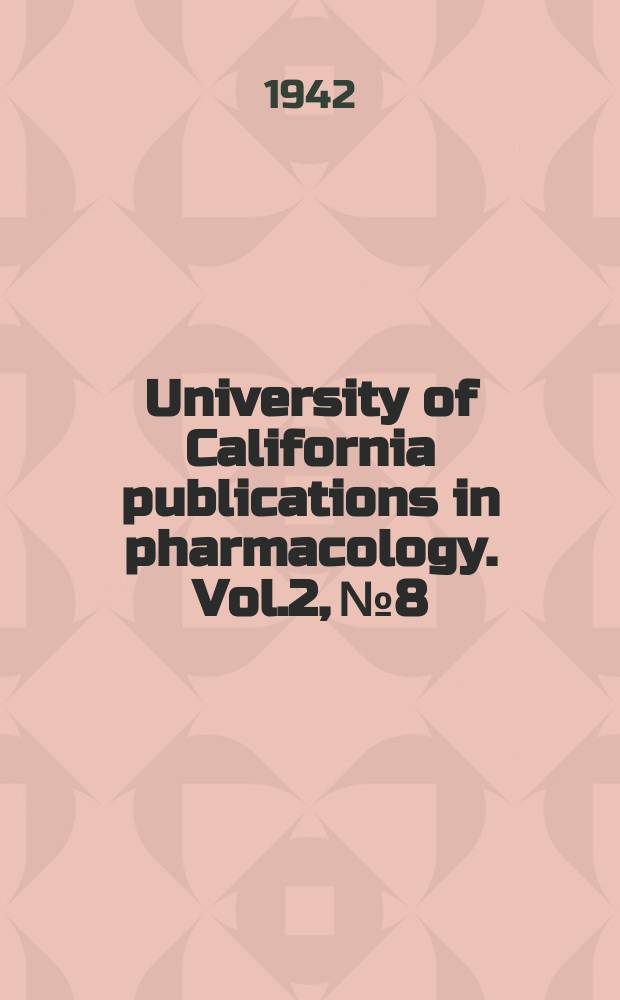 University of California publications in pharmacology. Vol.2, №8 : The comparative toxicity of 2-chloro-2-butene 1, 2, 3-trichlorobutane, and 1, 2-dichlororoebane