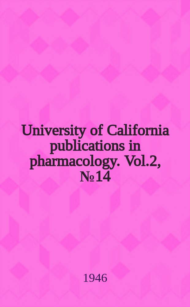 University of California publications in pharmacology. Vol.2, №14 : Comparative central depressant action of some ring-substituted Phenobarbitals