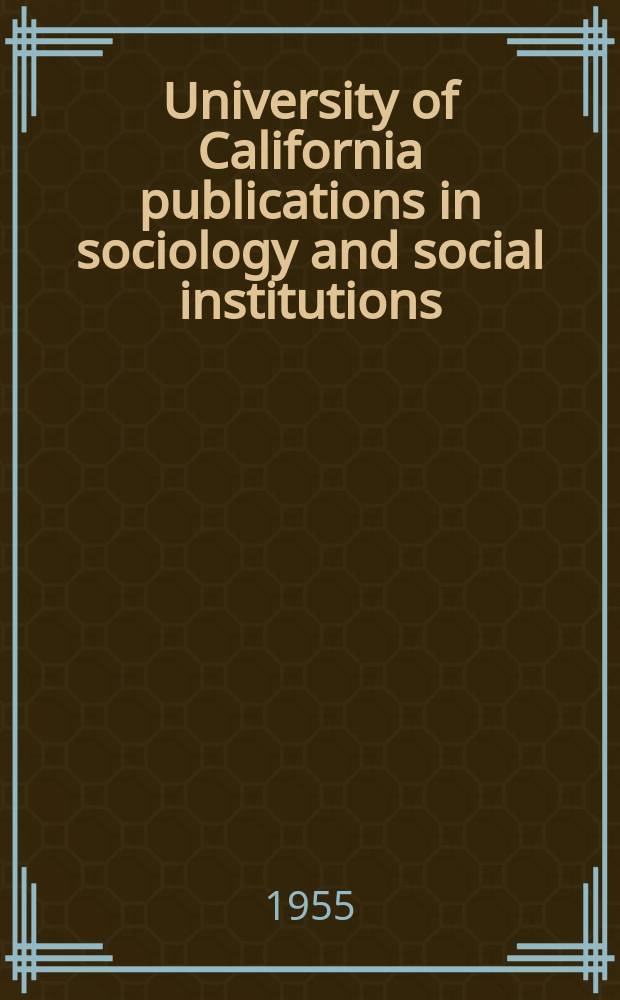 University of California publications in sociology and social institutions