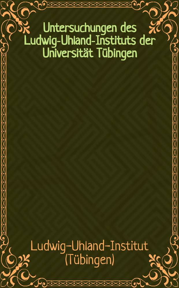 Untersuchungen des Ludwig-Uhland-Instituts der Universität Tübingen = Исследования института им. Людвига Уланда Тюбингенского университета