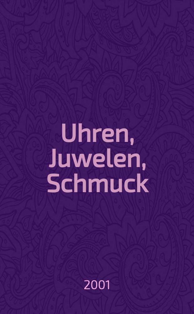 Uhren, Juwelen, Schmuck : Forum für die gesamte Uhren-Gold- und Silberwaren-Wirtschaft. Begr. als Die Uhr. Organ des Zentralverbandes der Uhrmacher... 2001, №3