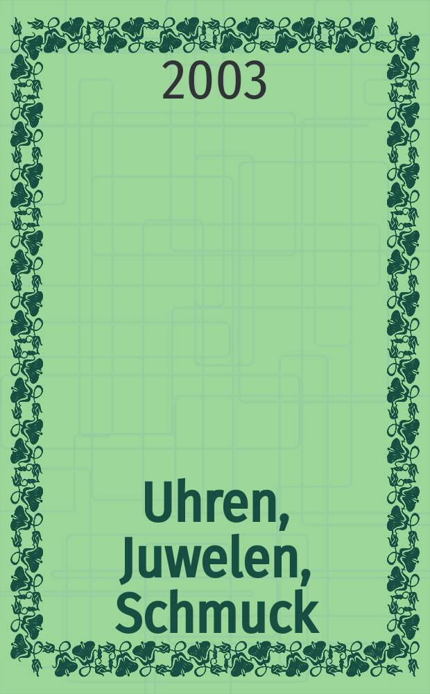 Uhren, Juwelen, Schmuck : Forum für die gesamte Uhren-Gold- und Silberwaren-Wirtschaft. Begr. als Die Uhr. Organ des Zentralverbandes der Uhrmacher... 2003, №4