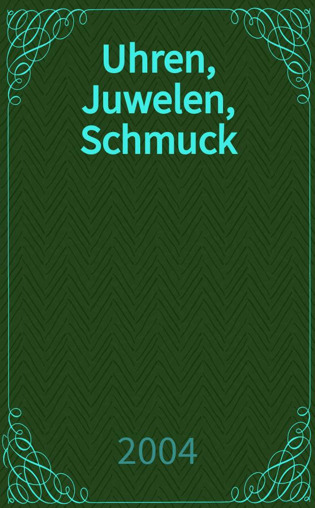 Uhren, Juwelen, Schmuck : Forum für die gesamte Uhren-Gold- und Silberwaren-Wirtschaft. Begr. als Die Uhr. Organ des Zentralverbandes der Uhrmacher... 2004, №3