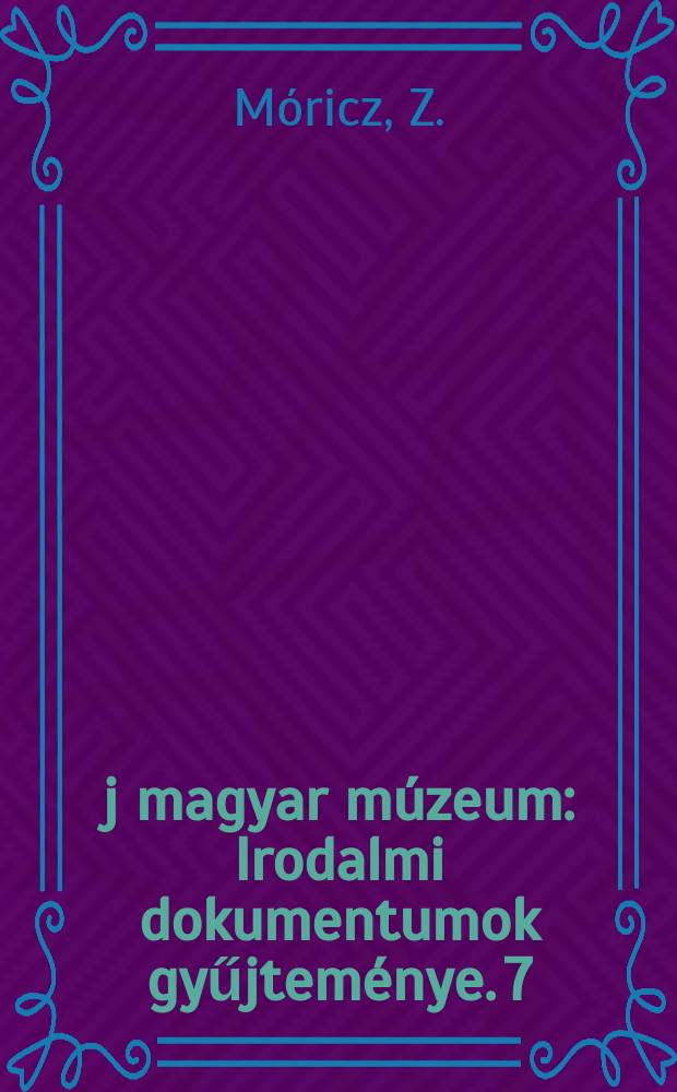 Új magyar múzeum : Irodalmi dokumentumok gyűjteménye. 7 : Móricz Zsigmond levelei