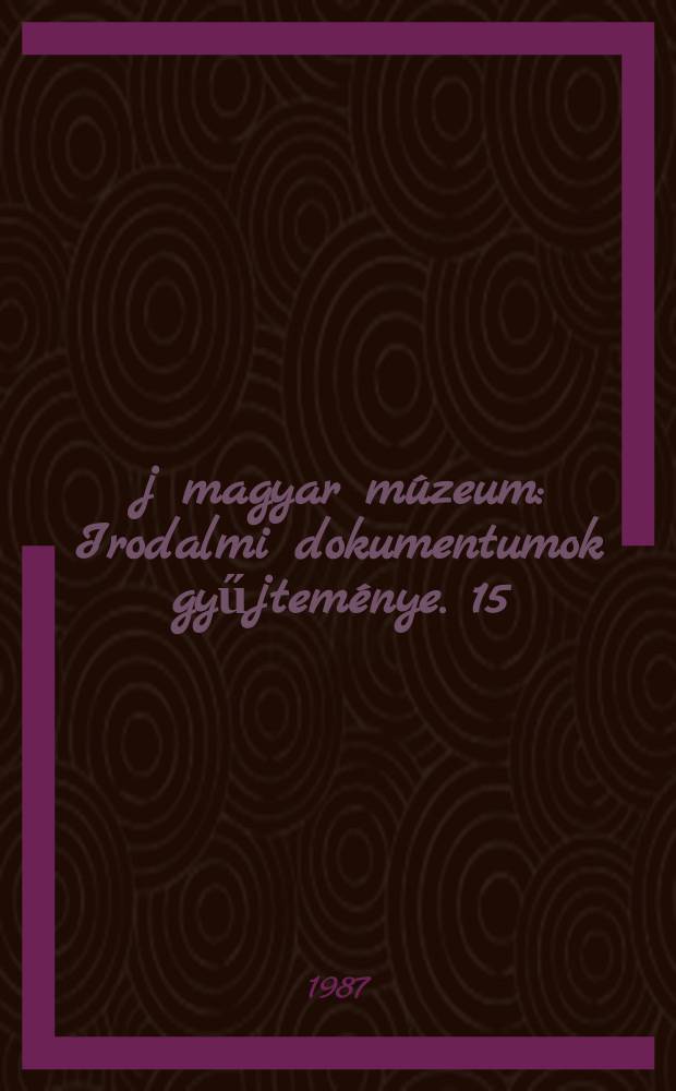 Új magyar múzeum : Irodalmi dokumentumok gyűjteménye. 15 : Kortársak József Attiláról