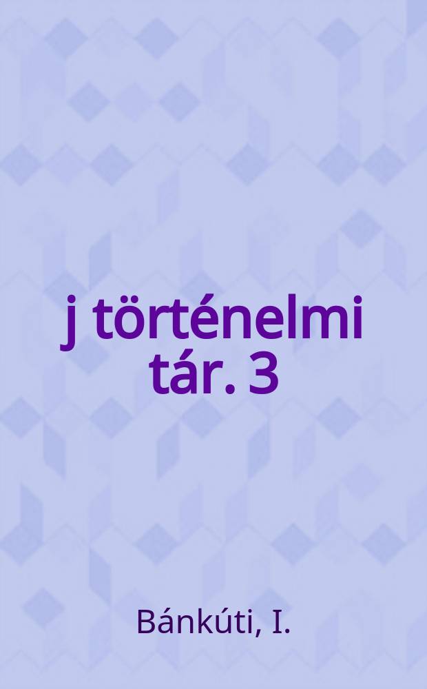 &Uacute;j t&ouml;rt&eacute;nelmi t&aacute;r. 3 : Iratok M&aacute;ramaros varmegye t&ouml;rt&eacute;net&eacute;hez (1703-1711)