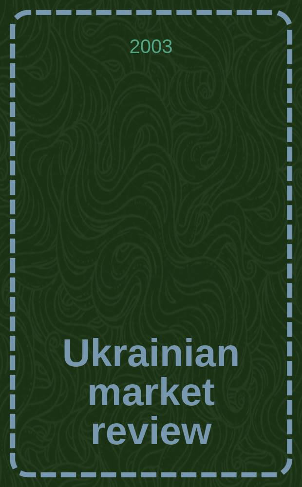 Ukrainian market review : Inform.a.analytical month. 2003, №3(55)