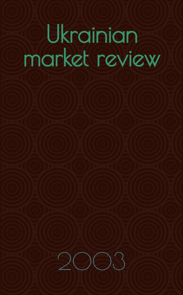 Ukrainian market review : Inform.a.analytical month. 2003, №4(56)