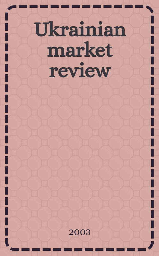 Ukrainian market review : Inform.a.analytical month. 2003, №6(58)