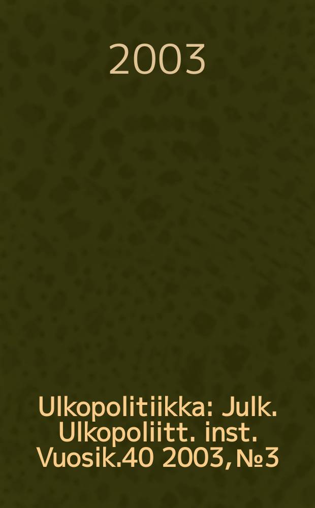 Ulkopolitiikka : Julk. Ulkopoliitt. inst. Vuosik.40 2003, №3/4