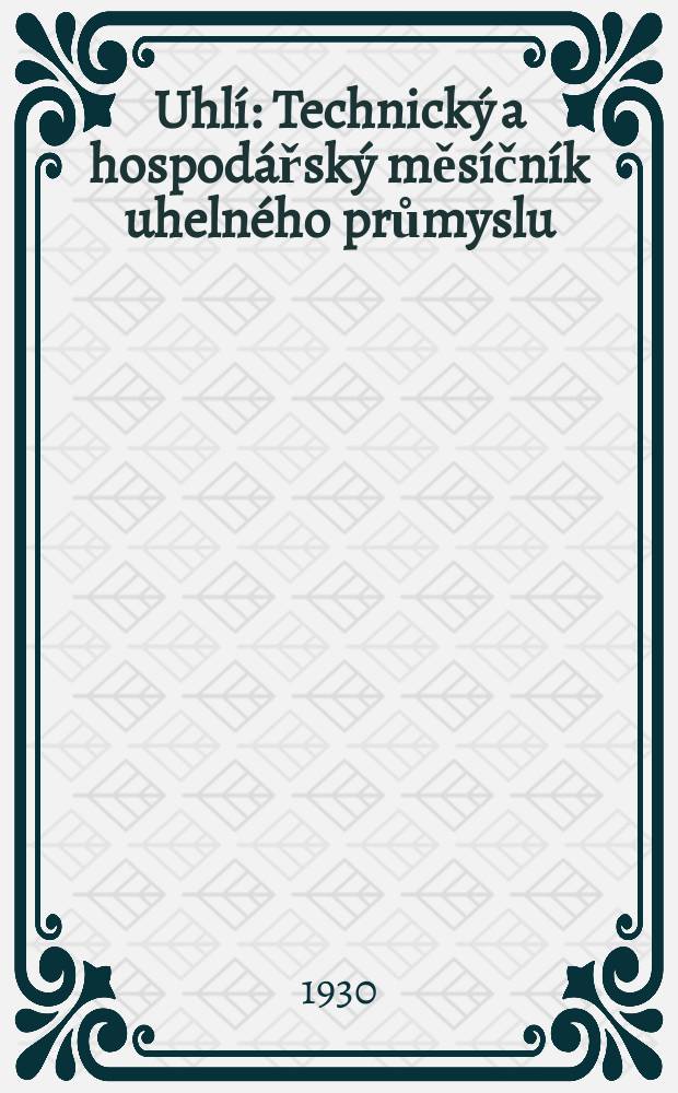 Uhlí : Technický a hospodářský měsíčník uhelného průmyslu
