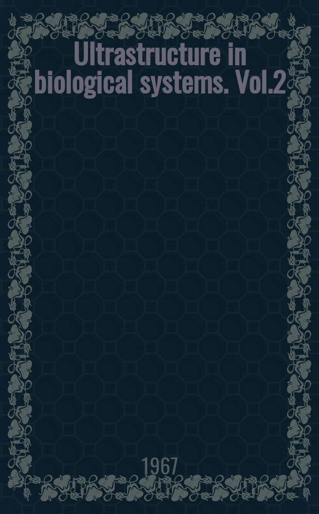 Ultrastructure in biological systems. Vol.2 : Ultrastructure of the kidney