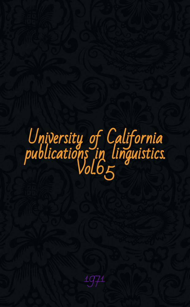 University of California publications in linguistics. Vol.65 : Studies in American Indian languages