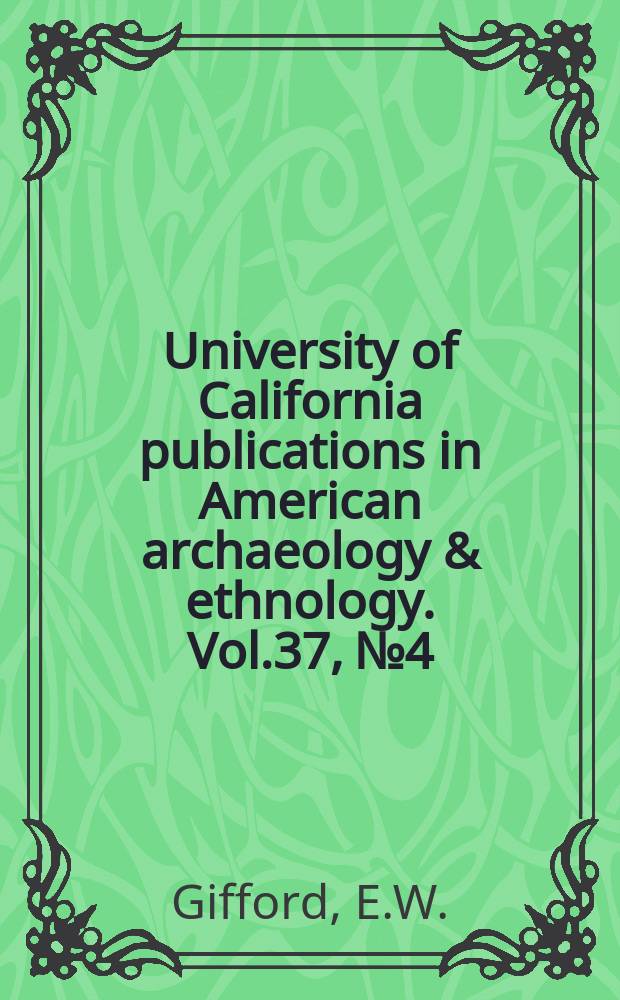 University of California publications in American archaeology & ethnology. Vol.37, №4 : Culture element distributions