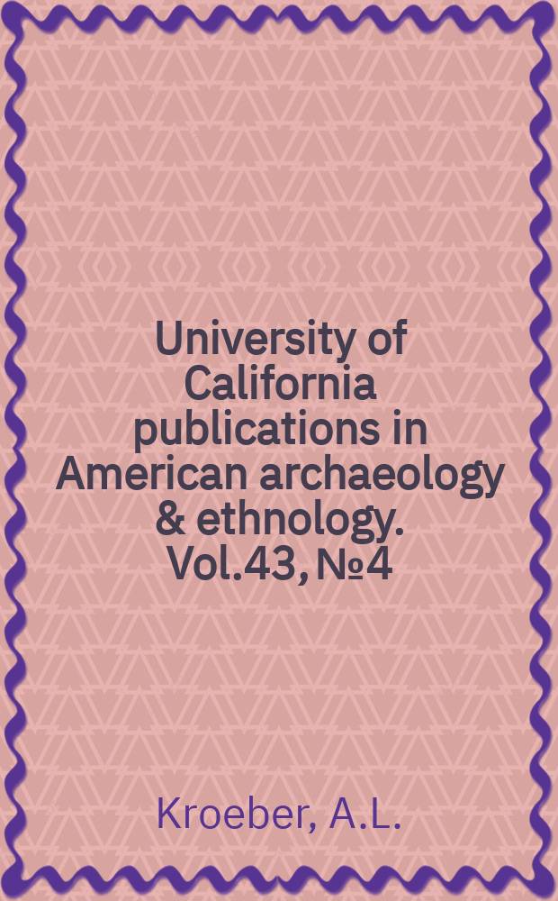 University of California publications in American archaeology & ethnology. Vol.43, №4 : Toward definition of the Nazca style
