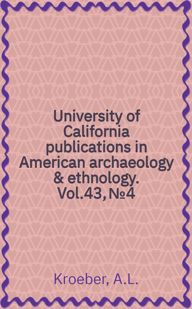 University of California publications in American archaeology & ethnology. Vol.43, №4 : Toward definition of the Nazca style