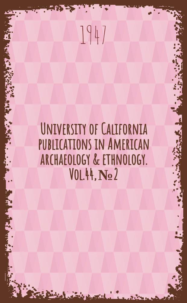 University of California publications in American archaeology & ethnology. Vol.44, №2 : Observations on archaeological sites in Topanga Canyon, California