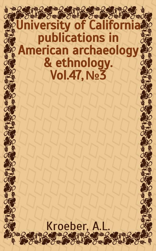 University of California publications in American archaeology & ethnology. Vol.47, №3 : Ethnographic interpretations
