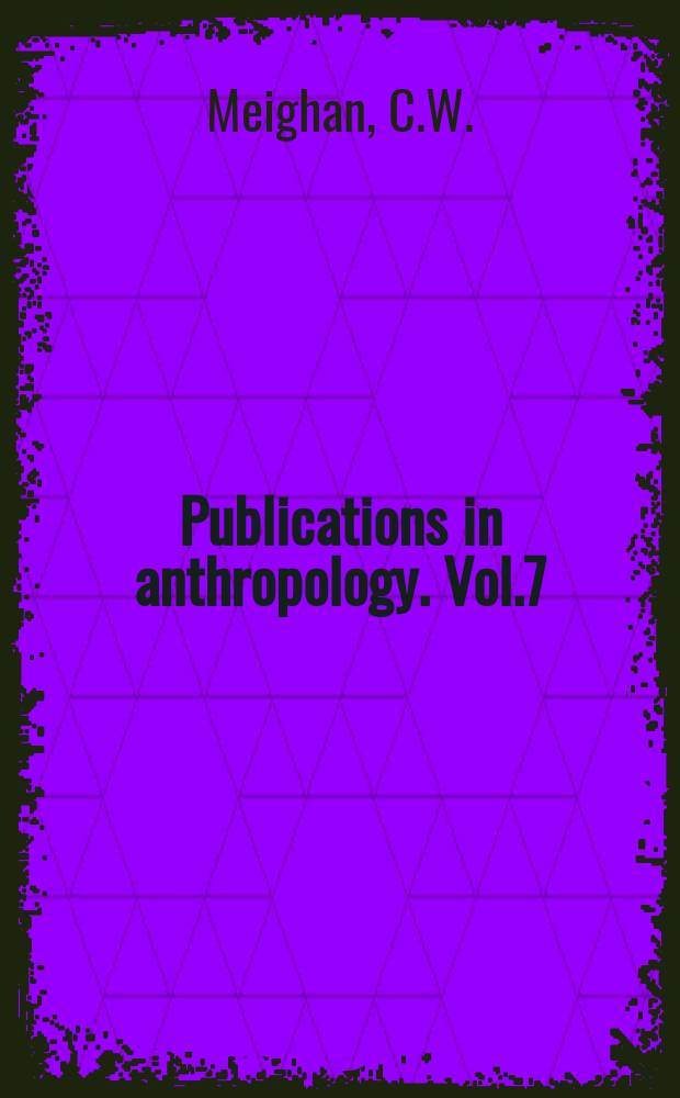 Publications in anthropology. Vol.7 : Archaeology of the Morett Site ...