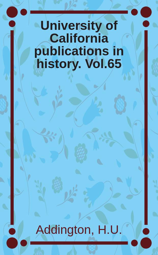 University of California publications in history. Vol.65 : Youthful America