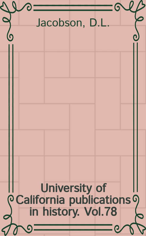 University of California publications in history. Vol.78 : John Dickinson and the revolution in Pennsylvania 1764-1776