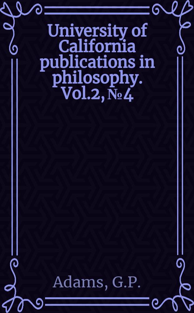 University of California publications in philosophy. Vol.2, №4 : The mystical element ...