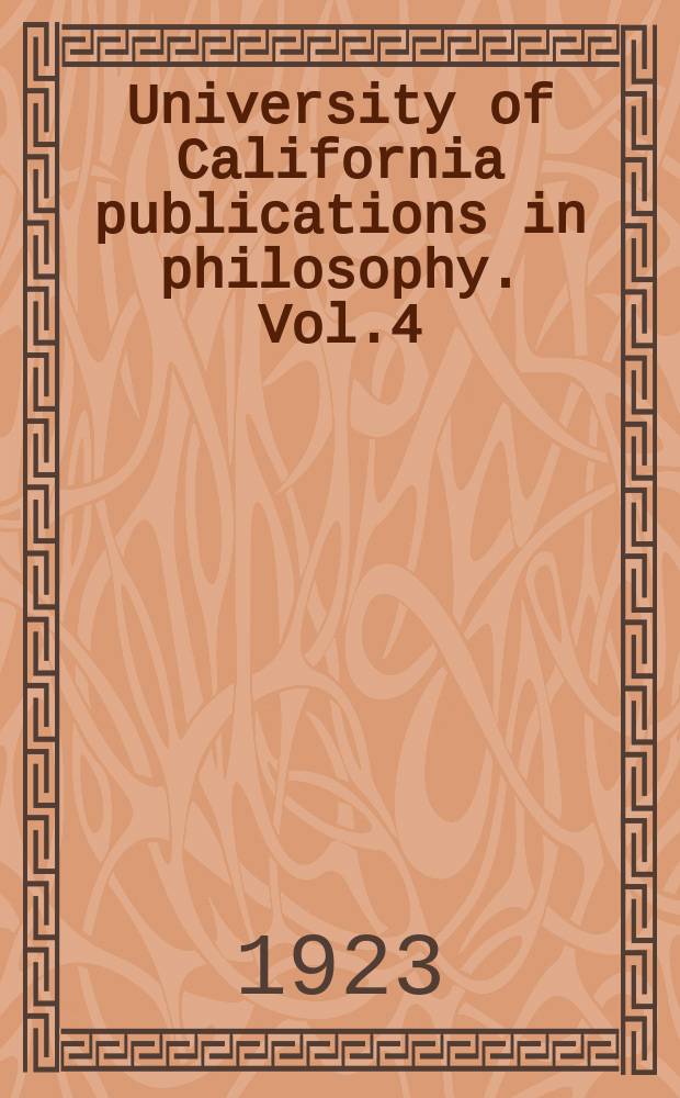University of California publications in philosophy. Vol.4 : Issues and tendencies in contemporary philosophy