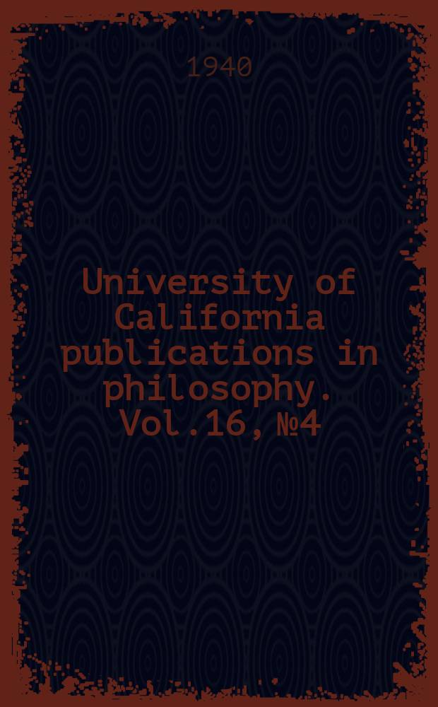 University of California publications in philosophy. Vol.16, №4 : Empiricism and natural knowledge