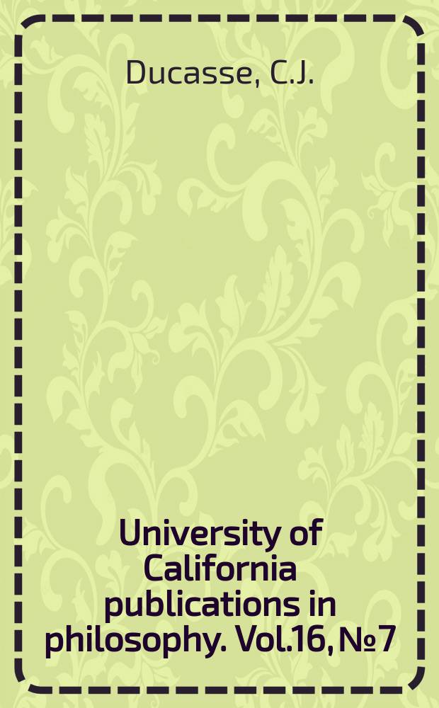 University of California publications in philosophy. Vol.16, №7 : The method of knowledge in philosophy