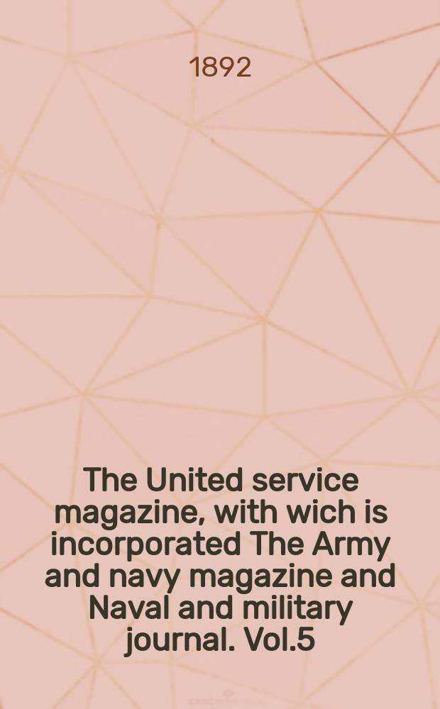 The United service magazine, with wich is incorporated The Army and navy magazine and Naval and military journal. Vol.5(127), №761