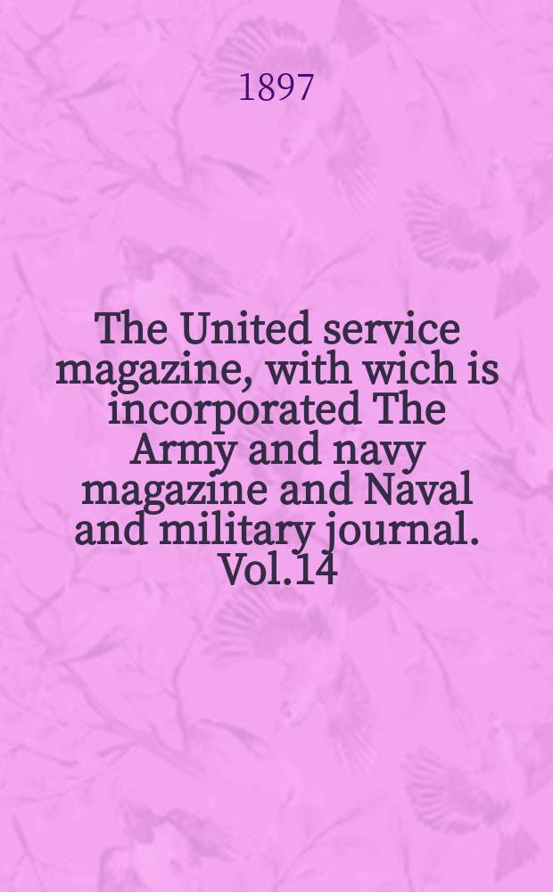 The United service magazine, with wich is incorporated The Army and navy magazine and Naval and military journal. Vol.14(135), №819
