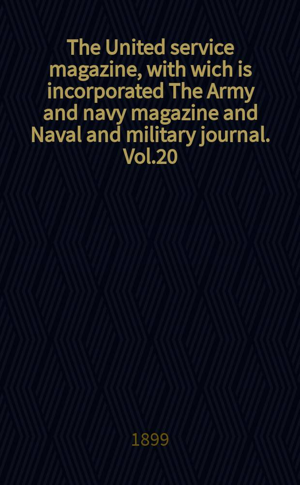 The United service magazine, with wich is incorporated The Army and navy magazine and Naval and military journal. Vol.20(141), №852