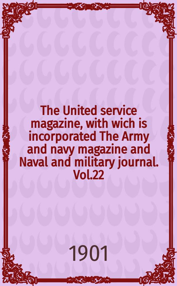 The United service magazine, with wich is incorporated The Army and navy magazine and Naval and military journal. Vol.22(143), №867