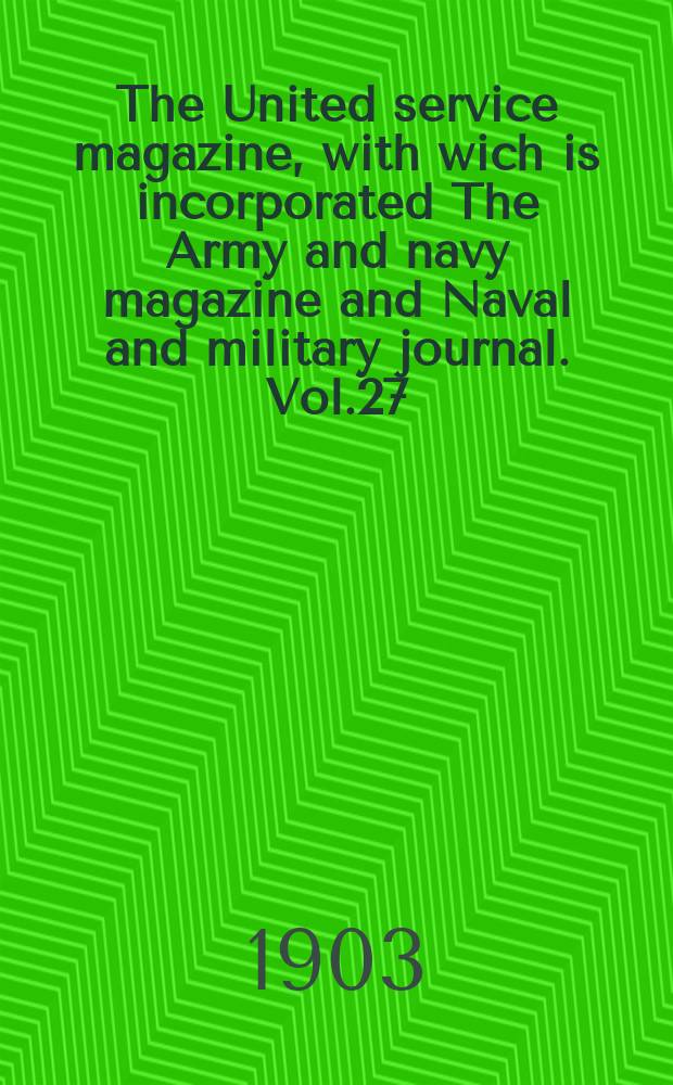 The United service magazine, with wich is incorporated The Army and navy magazine and Naval and military journal. Vol.27(148), №895