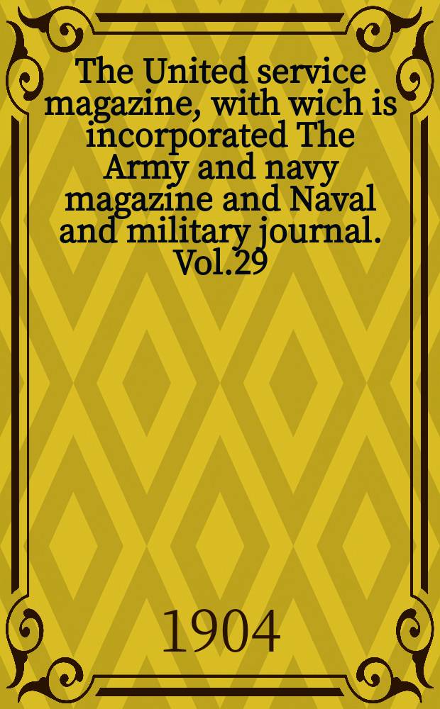 The United service magazine, with wich is incorporated The Army and navy magazine and Naval and military journal. Vol.29(150), №907