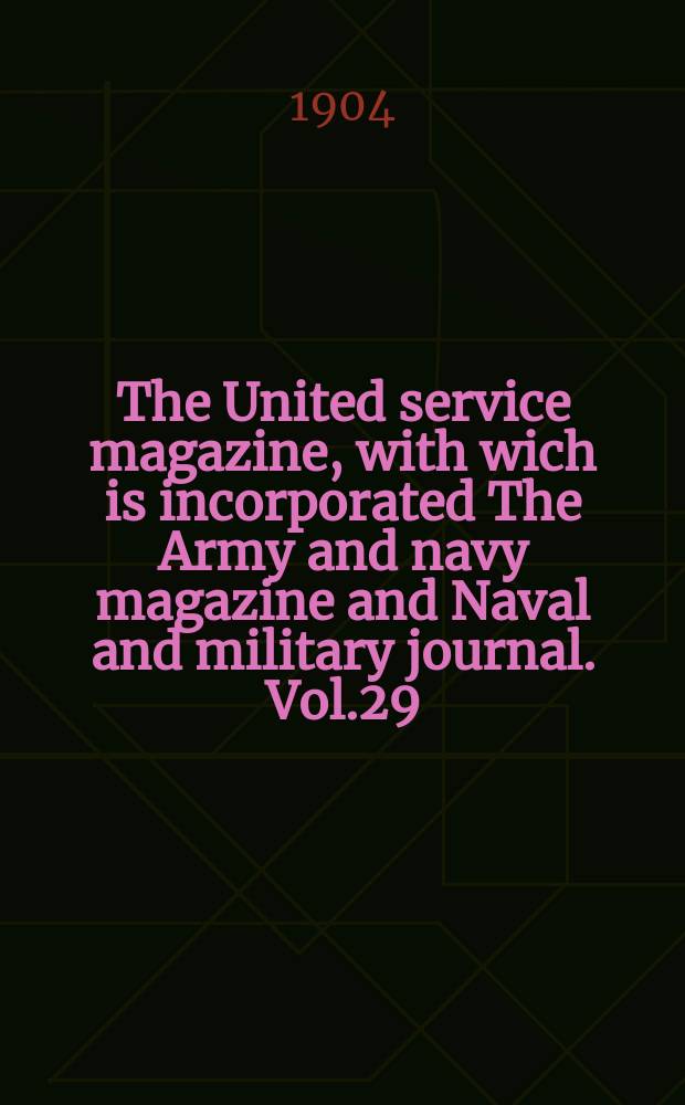 The United service magazine, with wich is incorporated The Army and navy magazine and Naval and military journal. Vol.29(150), №909