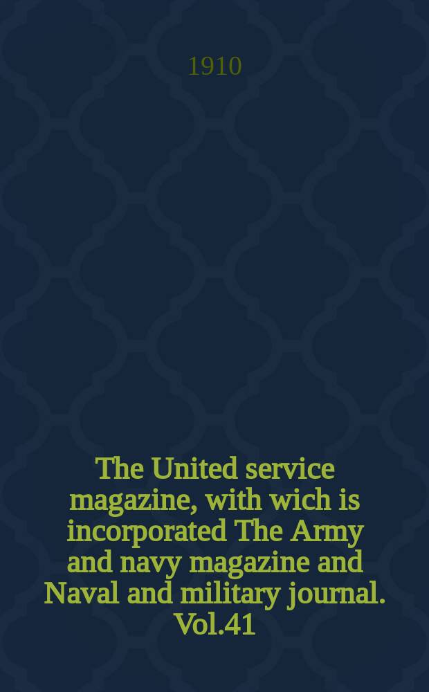 The United service magazine, with wich is incorporated The Army and navy magazine and Naval and military journal. Vol.41(162), №979