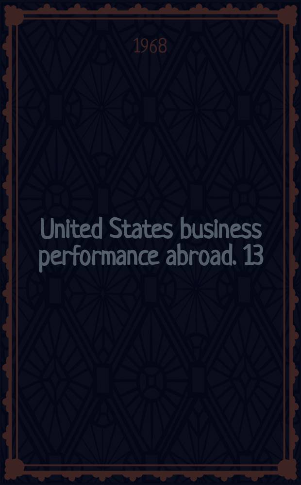 United States business performance abroad. 13 : The international basic economy corporation