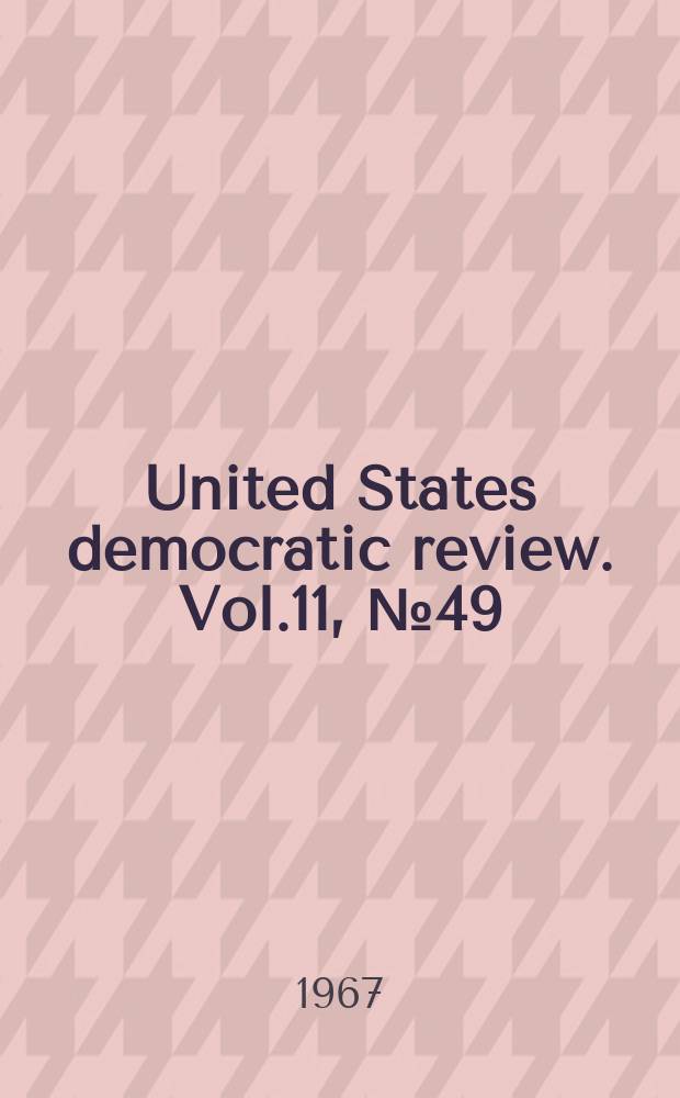 United States democratic review. Vol.11, №49