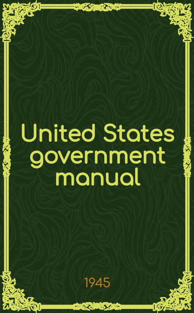 United States government manual : Rev. as of July 1, 1945
