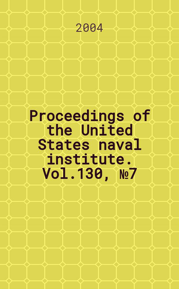 Proceedings of the United States naval institute. Vol.130, №7(1217)