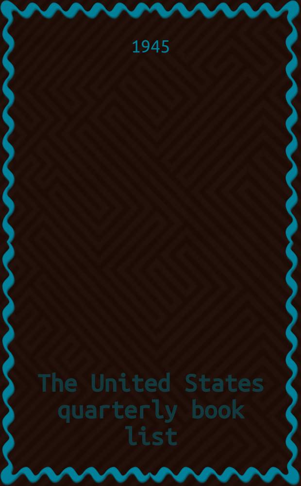 The United States quarterly book list : A selection from book publ. during... Vol.1, №1(March) : (... during Oct./Dec. 1944)