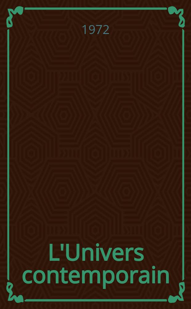 L'Univers contemporain : Publ. de l'Univ. de Paris I, Panthéon- Sorbonne, Inst. d'histoire des relations intern