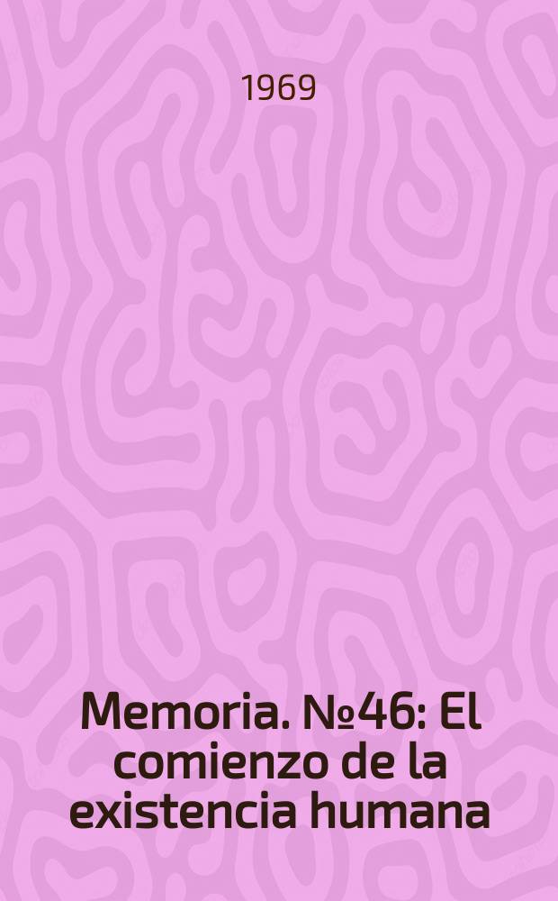 Memoria. №46 : El comienzo de la existencia humana