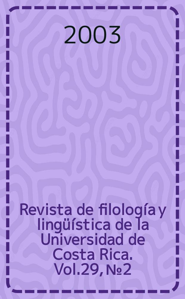 Revista de filología y lingüística de la Universidad de Costa Rica. Vol.29, №2