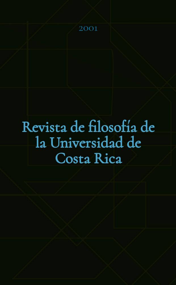 Revista de filosofía de la Universidad de Costa Rica : Publ. semestral de la Escuela de filosofía. Vol.39, №98