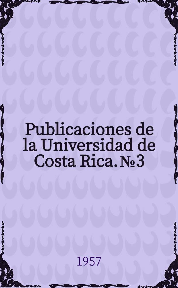 Publicaciones de la Universidad de Costa Rica. №3 : Historia y antología de la literatura costarricense