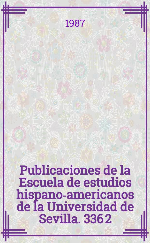 Publicaciones de la Escuela de estudios hispano-americanos de la Universidad de Sevilla. 336[2] : Andalucía y América en el siglo XX