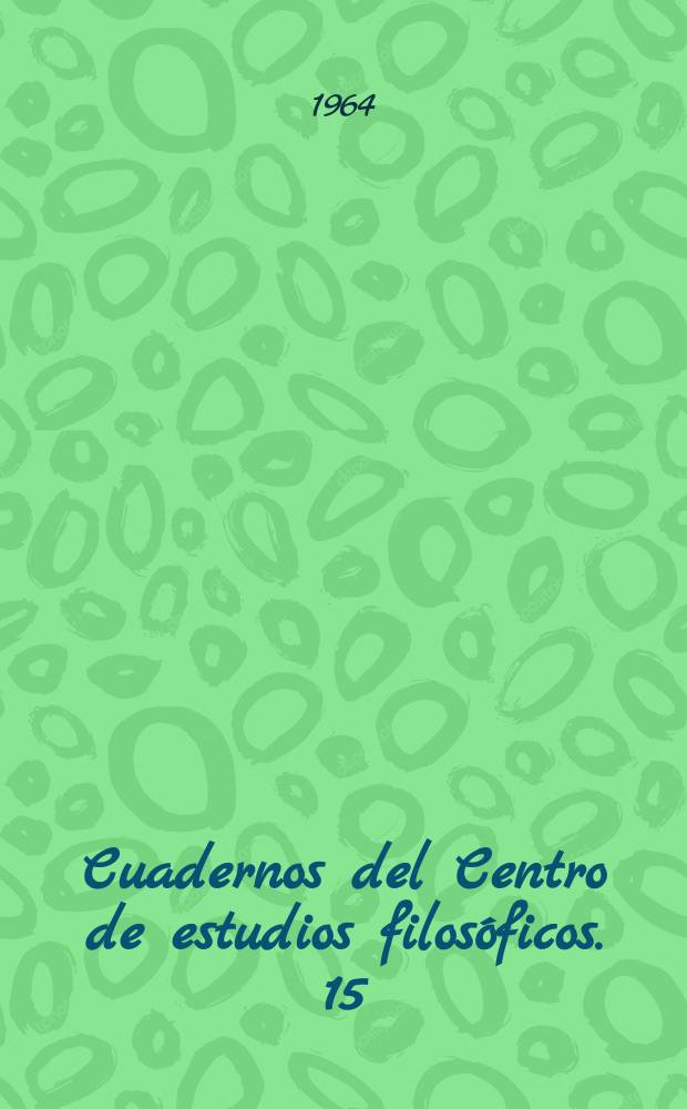 Cuadernos del Centro de estudios filosóficos. 15 : Cálices